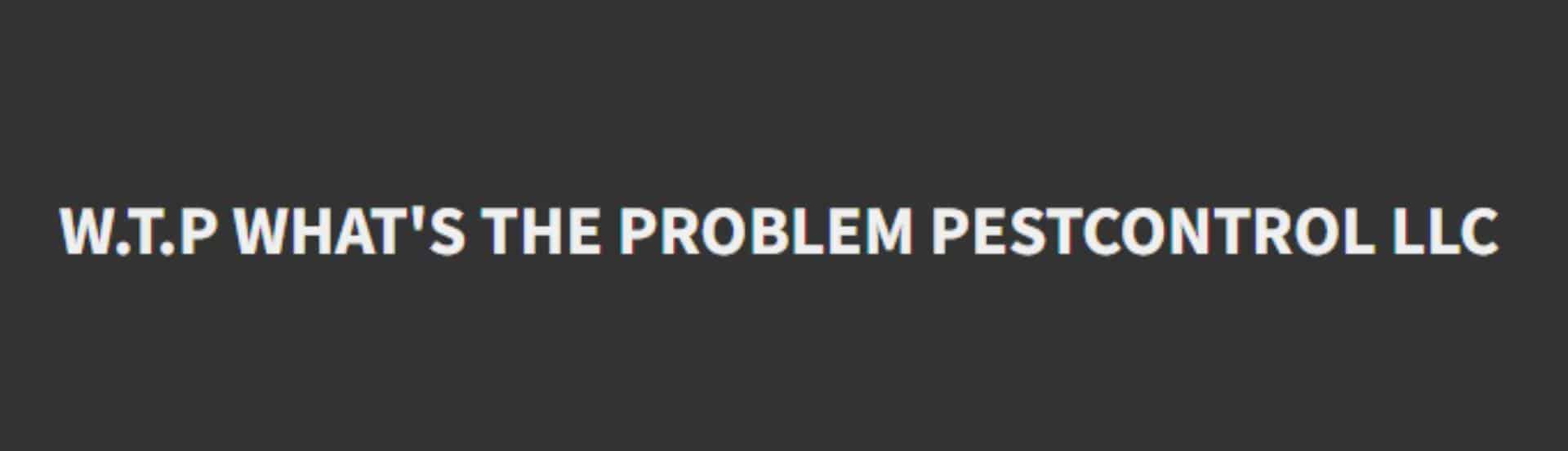 W.T.P What's The Problem Pestcontrol